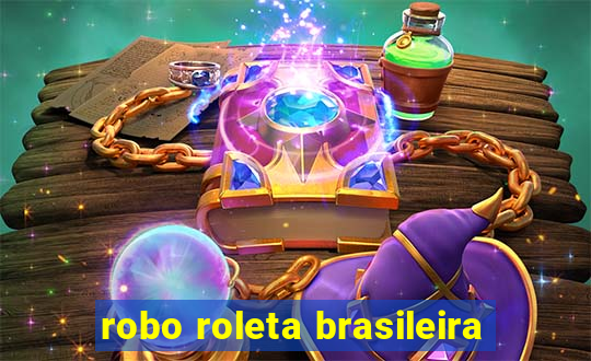 robo roleta brasileira